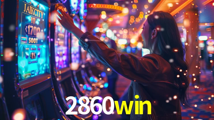 2860win: Jogos de Caça-Níqueis-Altas Recompensas, Roleta-Velocidade, Blackjack-Desafios Máximos